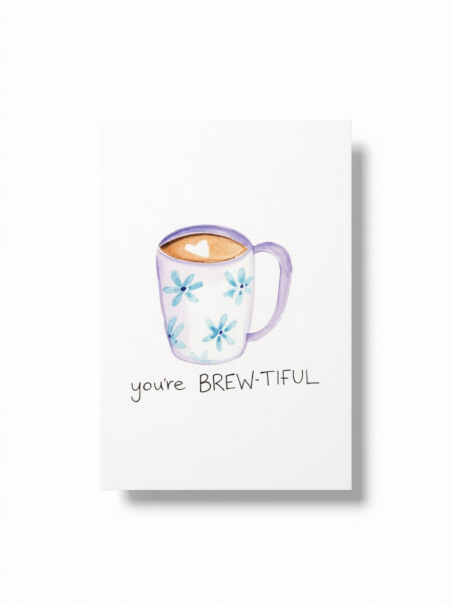 You Are Brewtiful