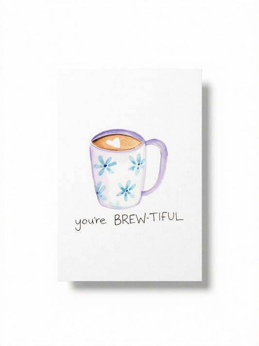 You Are Brewtiful